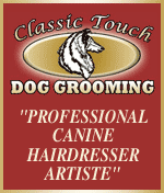 Classic Touch Dog Grooming - "Professional Canine Hairdresser Artiste"